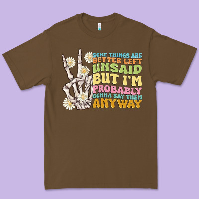 Some Things Are Better Left Unsaid Premium Tee Designed By Maliassmallbusiness