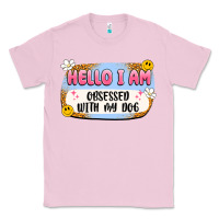 Bubblegum Pink hello i am obsessed with my dog Classic Tee - Artiststas