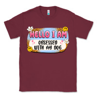 Burgundy hello i am obsessed with my dog Classic Tee - Artiststas