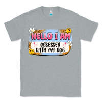 Heather Grey hello i am obsessed with my dog Classic Tee - Artiststas