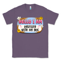 Lavender hello i am obsessed with my dog Classic Tee - Artiststas