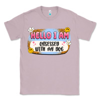 Lilac hello i am obsessed with my dog Classic Tee - Artiststas
