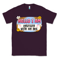 Plum hello i am obsessed with my dog Classic Tee - Artiststas