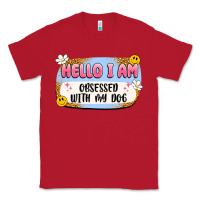 Red hello i am obsessed with my dog Classic Tee - Artiststas