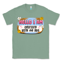Sage hello i am obsessed with my dog Classic Tee - Artiststas