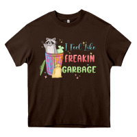 Chocolate Brown i feel like garbage raccoon Heavy Core Tee - MaliasSmallBusiness