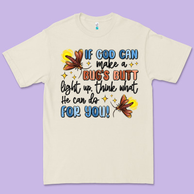 If God Can Make A Bugs Butt Light Up Premium Tee Designed By Maliassmallbusiness