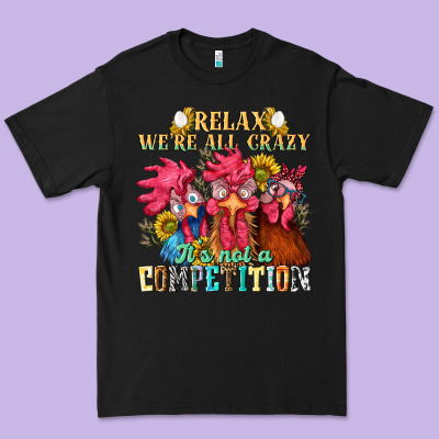 Relax Were All Crazy Its Not A Competition Nca Premium Tee Designed By Nancycooperartshop