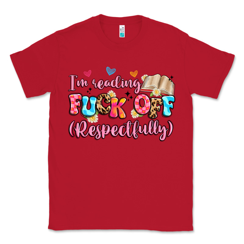 I'm Reading Fuck Off Respectfully Classic Tee by Artiststas | Teevron