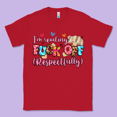 I'm Reading Fuck Off Respectfully Classic Tee Designed By Artiststas