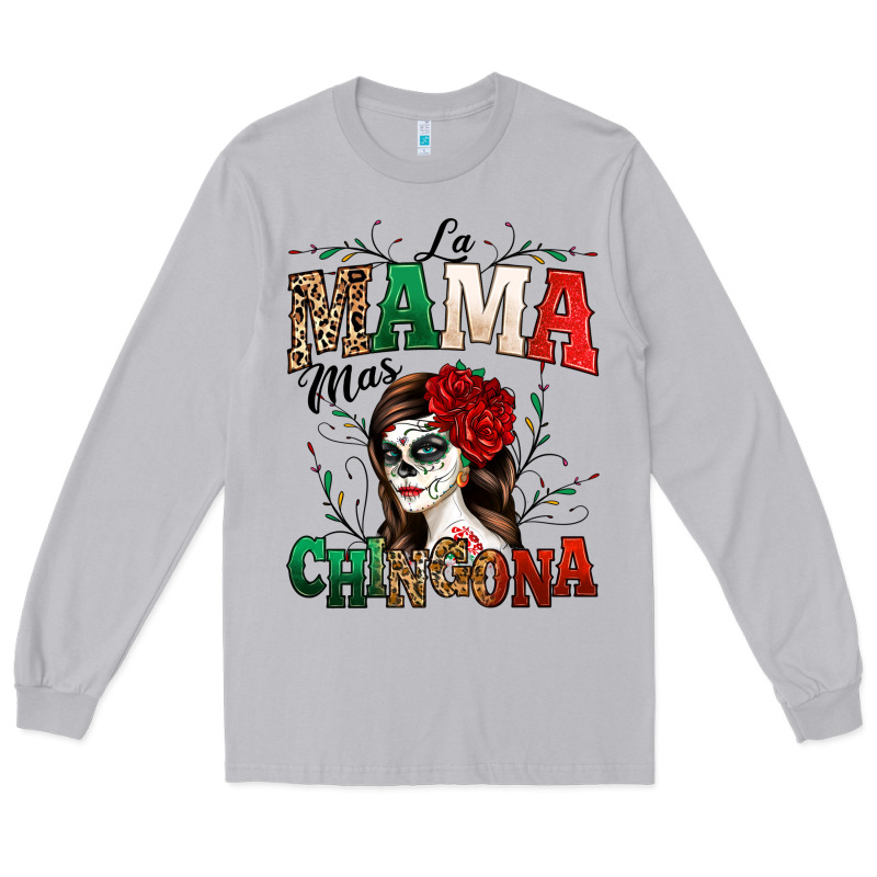 La Mama Mas Chingona Long Sleeve Tee by texasbilliewilder | Teevron