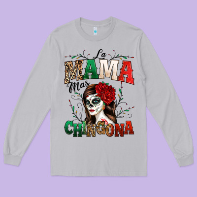 La Mama Mas Chingona Long Sleeve Tee Designed By Texasbilliewilder