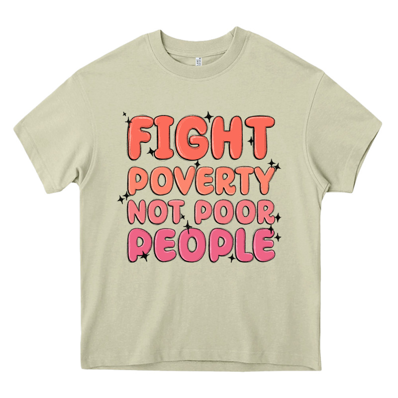 Fight Poverty Not Poor People Heavy Core Tee by MaliasSmallBusiness | Teevron