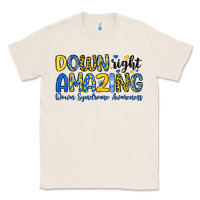 Natural down right amazing down syndrome awareness Classic Tee - Artiststas