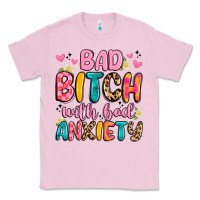 Bubblegum Pink bad bitch with bad anxiety Classic Tee - Artiststas