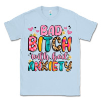 Dusty Blue bad bitch with bad anxiety Classic Tee - Artiststas