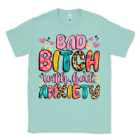 Seafoam bad bitch with bad anxiety Classic Tee - Artiststas