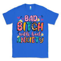 True Royal bad bitch with bad anxiety Classic Tee - Artiststas