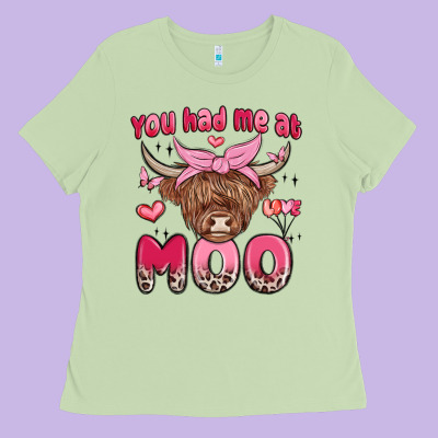 You Had Me At Moo Ladies Tee Designed By Maliassmallbusiness
