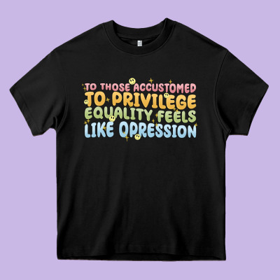 To Those Accustomed To Privilege Heavy Core Tee Designed By Maliassmallbusiness