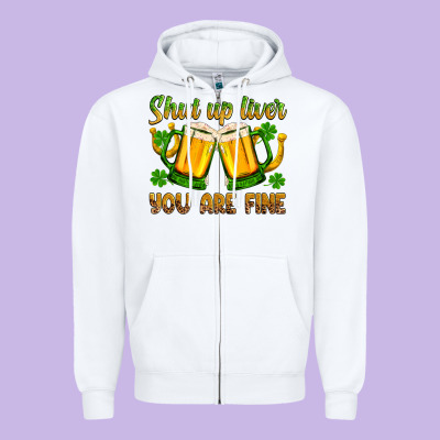 St. Patrick’s Day Shut Up Liver You Are Fine Zipper Hoodie Designed By Oliviacreatesart