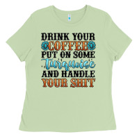 Matcha drink your coffee put on some turquoise and handle Ladies Tee - MaliasSmallBusiness