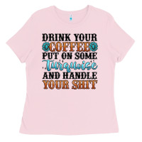 Bubblegum Pink drink your coffee put on some turquoise and handle Ladies Tee - MaliasSmallBusiness