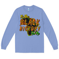 Its The Black History For Me Long Sleeve Tee | Teevron