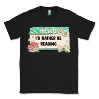 Black hello id rather be reading Classic Tee - Artiststas