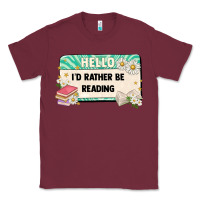 Burgundy hello id rather be reading Classic Tee - Artiststas