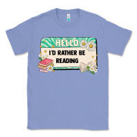Colony Blue hello id rather be reading Classic Tee - Artiststas