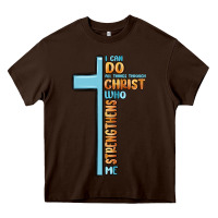 Chocolate Brown i can do all things through christ who strengthens Heavy Core Tee - MaliasSmallBusiness