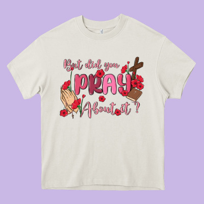But Did You Pray About It Heavy Core Tee Designed By Maliassmallbusiness