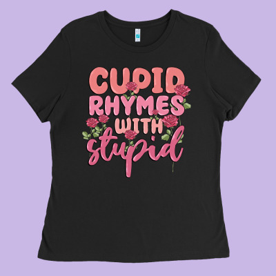 Cupid Rhymes With Stupid Ladies Tee Designed By Maliassmallbusiness