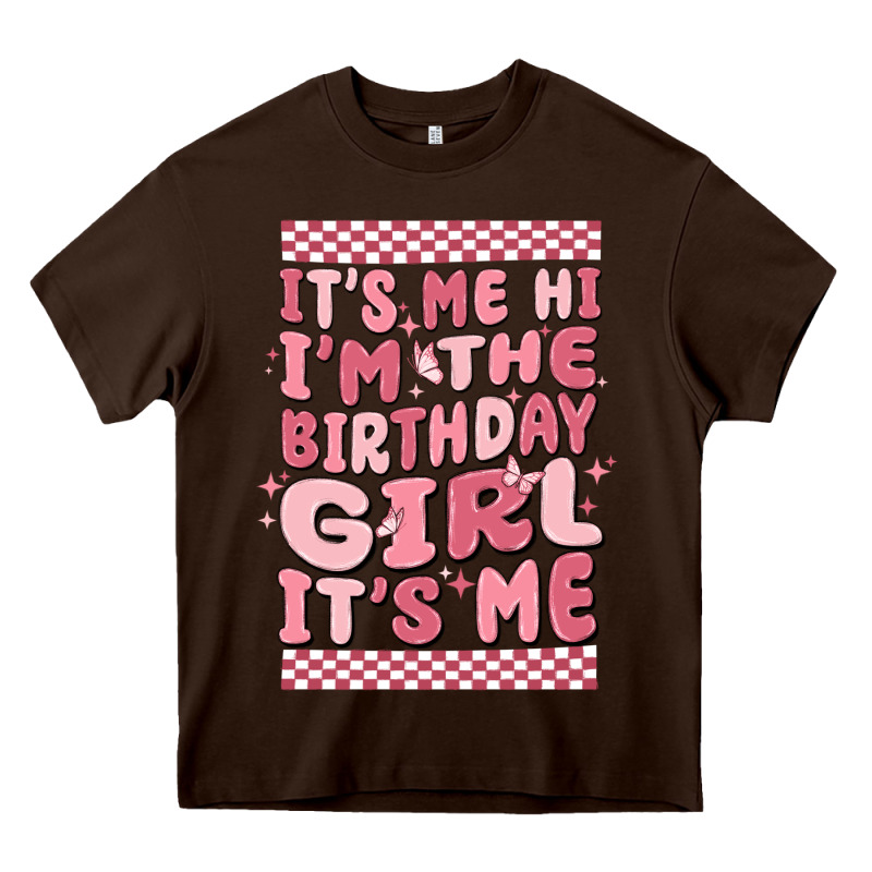 Its Me Hi Im The Birthday Girl Its Me Heavy Core Tee by MaliasSmallBusiness | Teevron