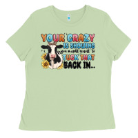 Your Crazy Is Showing You Might Want To Tuck That Ladies Tee | Teevron