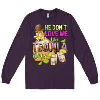 Plum He Don't Love Me Like Tequila Does Long Sleeve Tee - texasbilliewilder