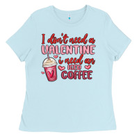 Baby Blue i don t need a valentine i need an iced coffee Ladies Tee - MaliasSmallBusiness
