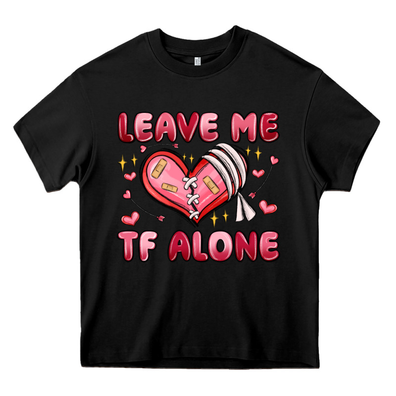 Leave Me Tf Alone Valentines Day Heavy Core Tee by MaliasSmallBusiness | Teevron