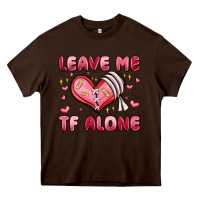 Chocolate Brown leave me tf alone valentines day Heavy Core Tee - MaliasSmallBusiness