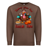 Chestnut turkey wine and feelin fine Premium Sweatshirt - BundleAndBundleShop