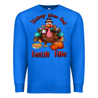True Royal turkey wine and feelin fine Premium Sweatshirt - BundleAndBundleShop
