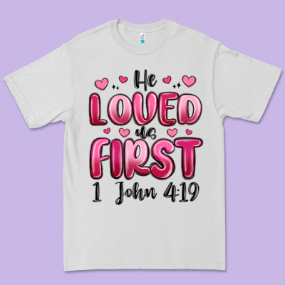 He Loved Us First 1 John 4 19 Premium Tee Designed By Maliassmallbusiness
