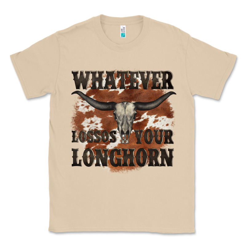 Longhorn Bullskull Whatever Lossos Your Longhorn Classic Tee by JahusDesignShop | Teevron