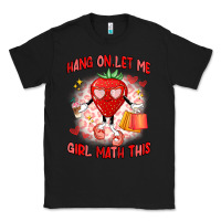 Black hang on,let me girl math this Classic Tee - Artiststas