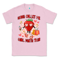 Bubblegum Pink hang on,let me girl math this Classic Tee - Artiststas