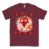 Burgundy hang on,let me girl math this Classic Tee - Artiststas
