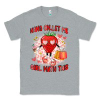 Heather Grey hang on,let me girl math this Classic Tee - Artiststas