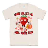 Natural hang on,let me girl math this Classic Tee - Artiststas