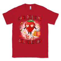 Red hang on,let me girl math this Classic Tee - Artiststas